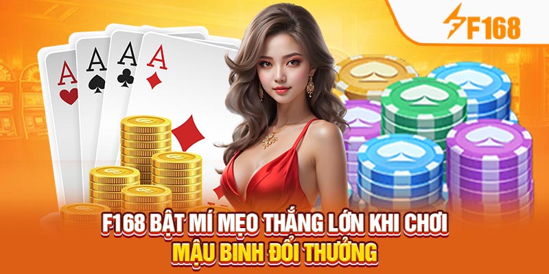 F168 Bật Mí Mẹo Thắng Lớn Khi Chơi Mậu Binh Đổi Thưởng 4 F168 Bật Mí Mẹo Thắng Lớn Khi Chơi Mậu Binh Đổi Thưởng